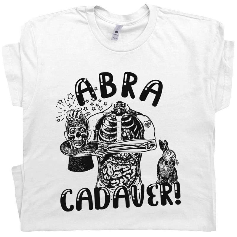Abra Cadaver T Shirt Magic Shirt Occult Shirts Magician Medical Weird Graphic Tshirt for Men Women Dark Humor Unusual Original Unique Shirt - 1.jpg