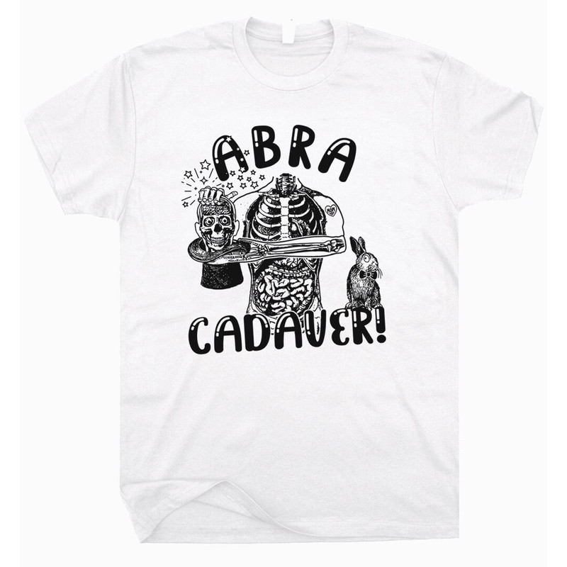 Abra Cadaver T Shirt Magic Shirt Occult Shirts Magician Medical Weird Graphic Tshirt for Men Women Dark Humor Unusual Original Unique Shirt - 2.jpg