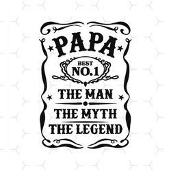 papa best no 1 the man the myth the legend,fathers day svg, fathers day gift,happy fathers day,fathers day shirt, father
