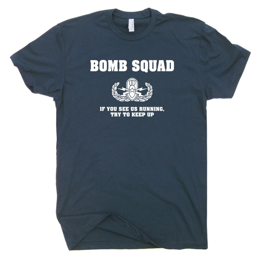 Bomb Squad T Shirt Military Shirt Police Shirt K9 Fireman Shirt If you see us running Try To Keep Up Funny Military Saying Slogan Shirts - 2.jpg