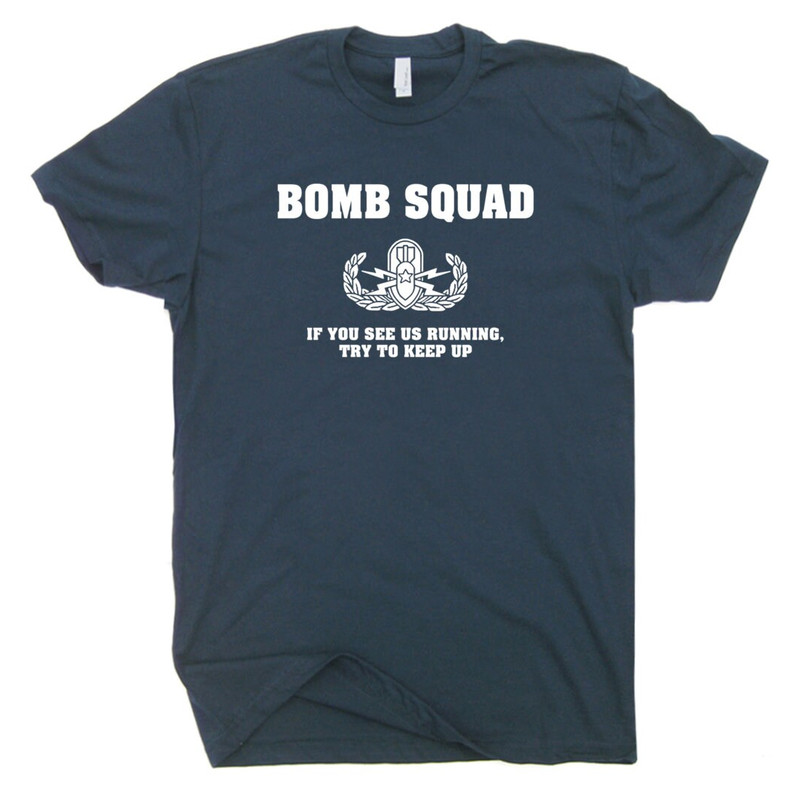 Bomb Squad T Shirt Military Shirt Police Shirt K9 Fireman Shirt If you see us running Try To Keep Up Funny Military Saying Slogan Shirts - 2.jpg