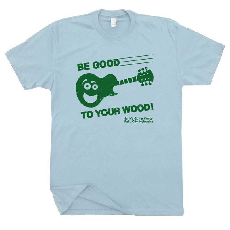 Cool Guitar T Shirt Funny Guitar Center Tee Acoustic Electric Bass Inappropriate Saying Guitarist Player Be Good To Your Wood Retro Graphic - 2.jpg
