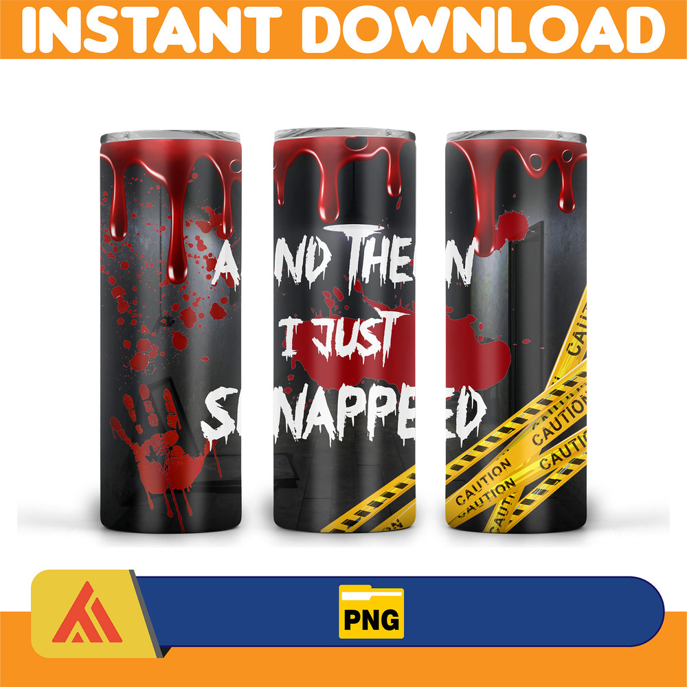 20oz Skinny Tumbler And Then I Just Snapped Blood Splatter Sublimation Design, Halloween Bloody Tumbler Straight Warped PNG Files Download (10).jpg