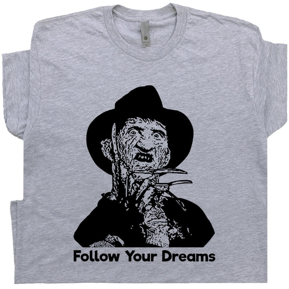 Freddy Krueger T Shirt Cool Horror Movie Shirt Retro 80s 90s Horror Movie Halloween Follow Your Dreams Shirt For Men Women Ladies Unisex Tee - 1.jpg