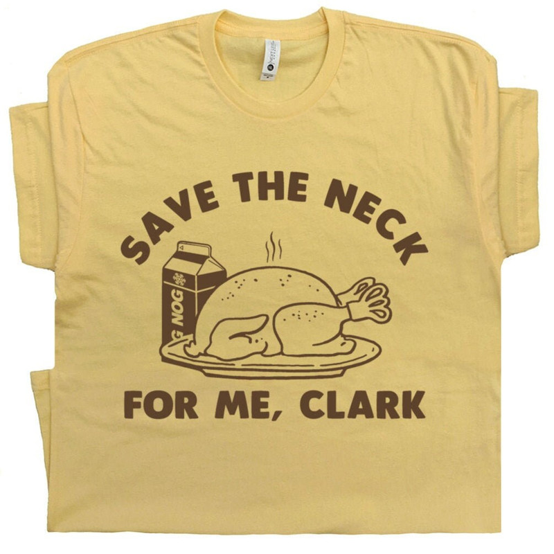 Funny Christmas Shirts for Mens Womens Save The Neck For Me Clark Christmas Vacation T Shirt Cousin Eddie Shirt Shitters Full Silly Humor - 1.jpg