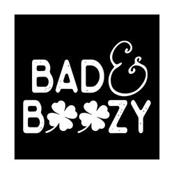 bad and boozy funny st. patricks day drinking svg, st. patricks day svg, bad svg, boozy svg, patricks day svg, shamrocks