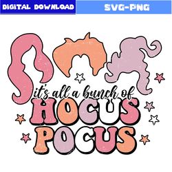 It's All A Bunch Of Hocus Pocus Svg, Hocus Pocus Svg, Witch Svg, Retro Halloween Svg, Halloween Svg, Png File