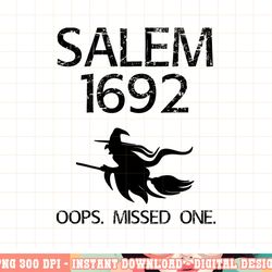 salem witch trials funny oops missed one halloween gift png, sublimation copy