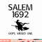Salem Witch Trials Funny Oops Missed One Halloween Gift png, sublimation copy.jpg