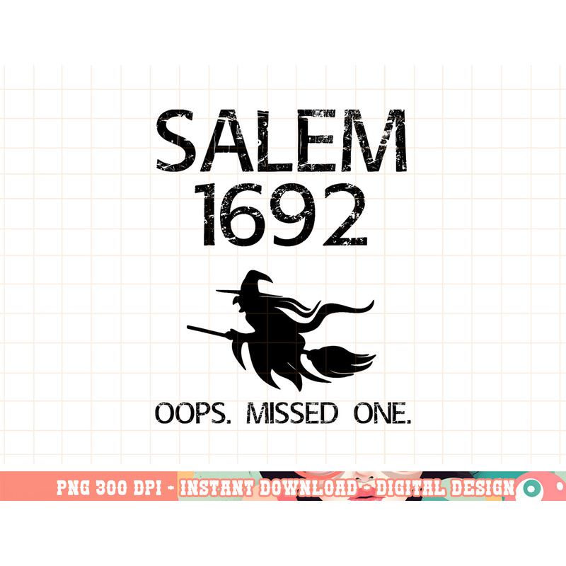 Salem Witch Trials Funny Oops Missed One Halloween Gift png, sublimation copy.jpg
