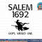 Salem Witch Trials Funny Oops Missed One Halloween Gift png, sublimation copy.jpg