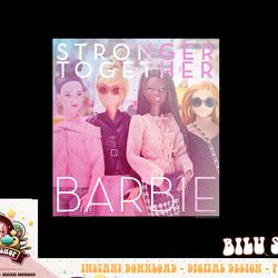 Barbie International Women s Day Stronger Together png, sublimation copy