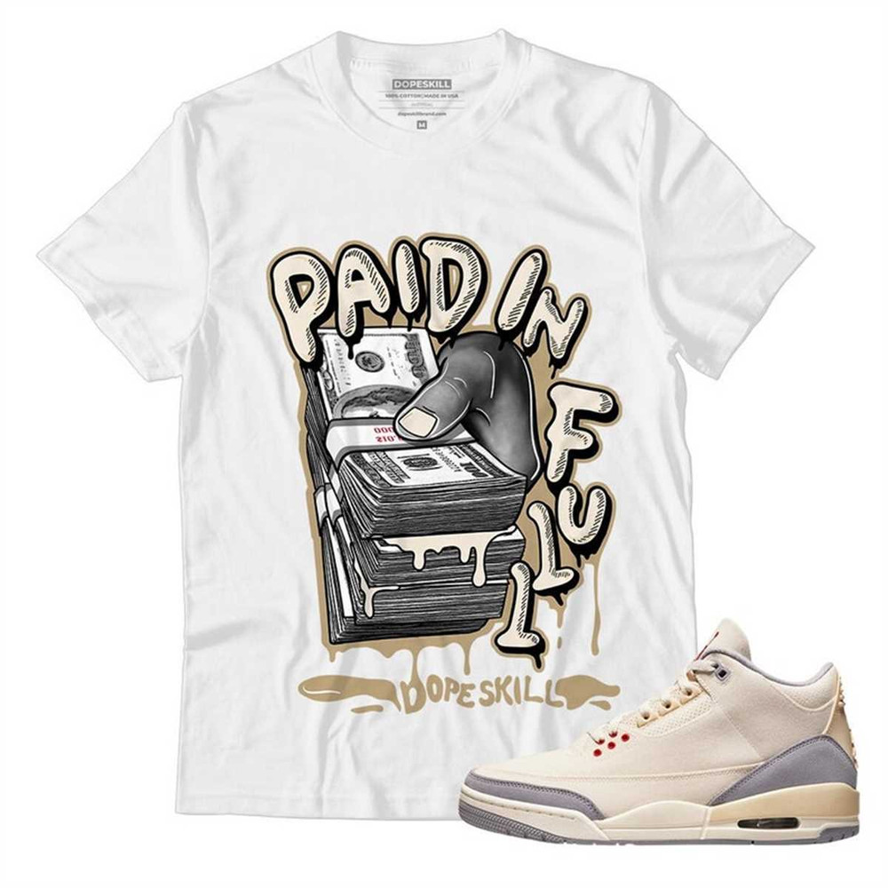 MR-1172023185035-paid-in-full-unisex-shirt-match-jordan-3-muslin-image-1.jpg