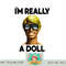 Barbie Ken I m Really A Doll png, sublimation copy.jpg