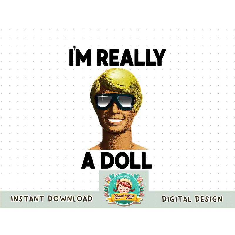 Barbie Ken I m Really A Doll png, sublimation copy.jpg