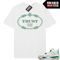 pine green 4s to match sneaker match tees white 'trust no one'