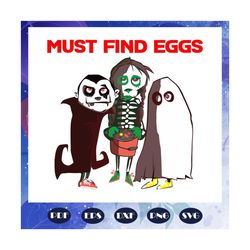 must find eggs svg, easter svg, easter eggs svg, easter egg hunt,happy easter day, easter bunny svg, bunny svg, bunny bi