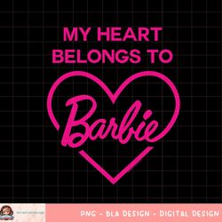 Barbie My heart belong to Barbie png, sublimation copy