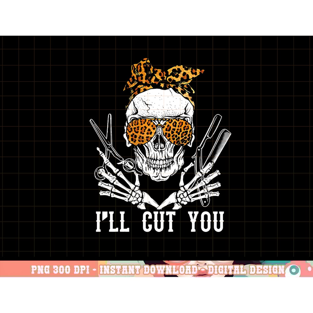 Skull Leopard Hairdresser I ll Cut You Halloween png, sublimation copy.jpg