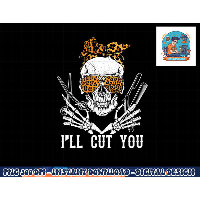 Skull Leopard Hairdresser I ll Cut You Halloween png, sublimation copy.jpg