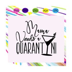 mama needs a quarantini svg, mothers day svg, mothers day gift, mama life, mama quarantined svg, gift for mom, mothers d