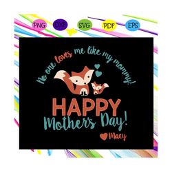no one loves me like my mommy, happy mothers day, mothers day svg, mothers day gift, fox mothers day, gift for mom, mom