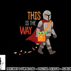 star wars the mandalorian grogu this is the way halloween png, sublimation copy