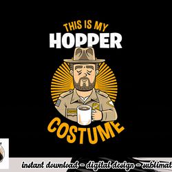 stranger things halloween this is my hopper costume png, sublimation copy
