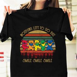 Grateful Bears Nothing Left To Do But Smile Vintage T-Shirt, The Grateful Bears Shirt, Grateful Bears Shirt, Smile Shirt