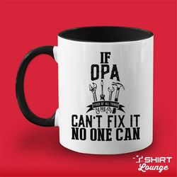 if opa can't fix it no one can coffee mug, opa grandpa mug, gift for opa, handyman opa present, father's day cup, grandf