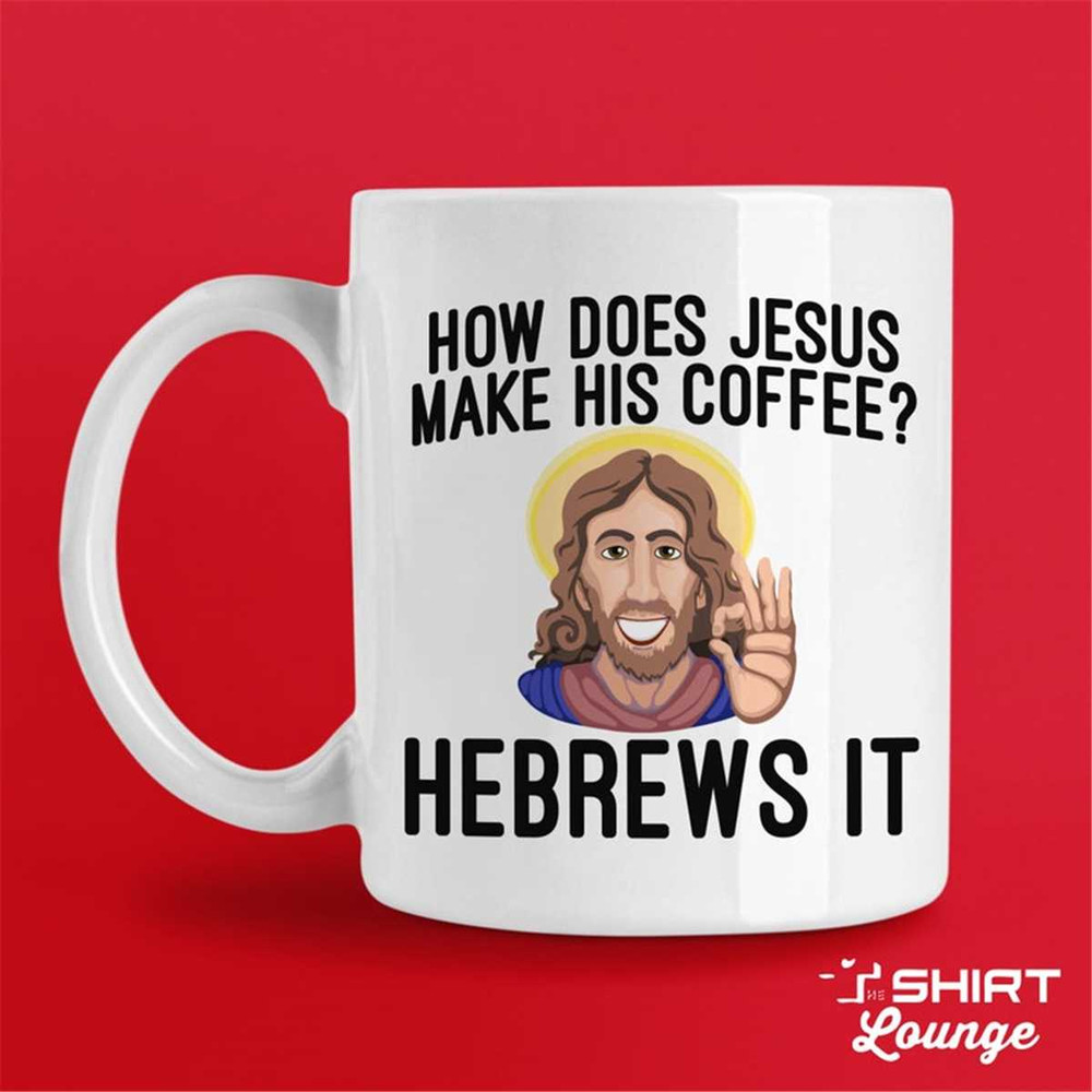 MR-1172023223117-funny-christian-mug-how-does-jesus-make-his-coffee-gift-for-white.jpg