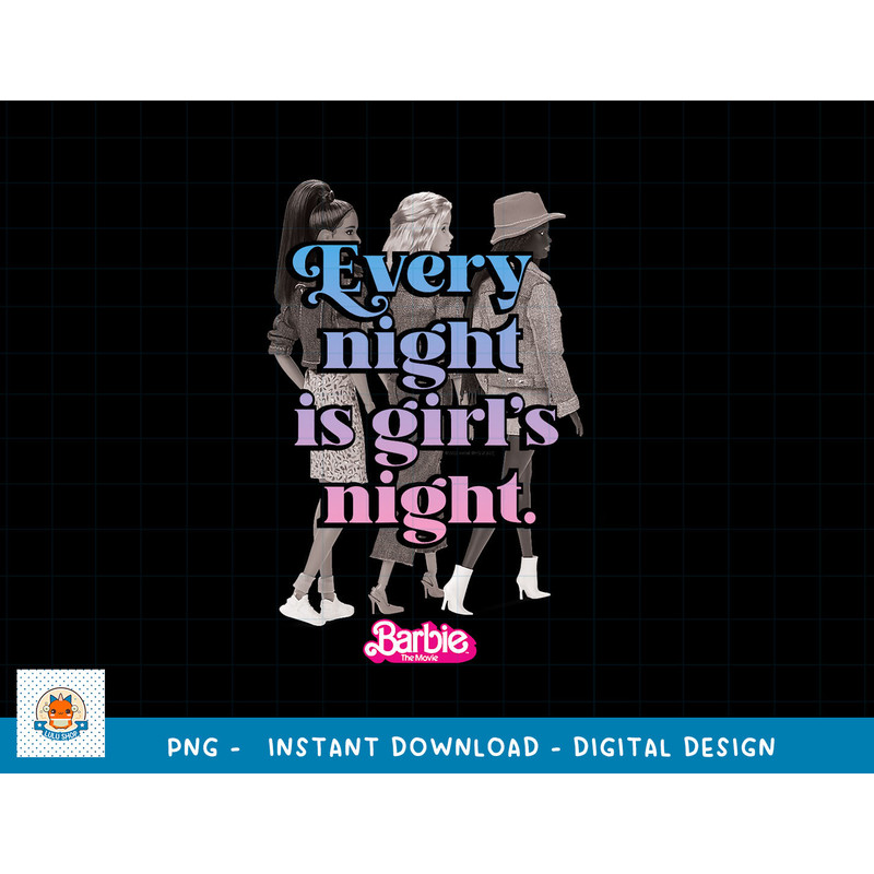 Barbie The Movie - Every Night Is Girls Night png, sublimation copy.jpg