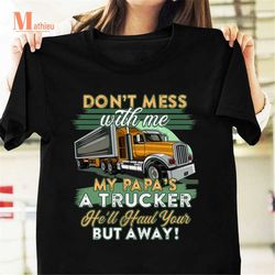 Don't Mess With Me My Dad Is A Trucker Vintage T-Shirt, Trucker Dad Shirt, Truck Driver Shirt, Father's Day Gift, Papa S