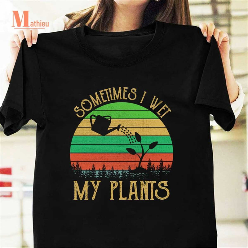 MR-117202322435-sometimes-i-wet-my-plants-vintage-t-shirt-gardener-shirt-image-1.jpg