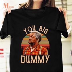 Fred Sanford You Big Dummy Vintage T-Shirt, Fred Sanford Shirt, Sanford And Son TV Series, You Big Dummy Shirt