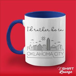 I'd Rather Be In Oklahoma City Mug, Cute Oklahoma Coffee Cup Gift, Visit or Travel Mug, Unique Oklahoma City Vacation Ro