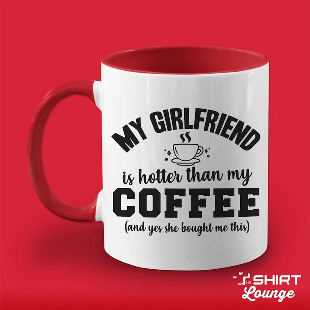 MR-117202323953-my-girlfriend-is-hotter-than-my-coffee-mug-funny-boyfriend-image-1.jpg