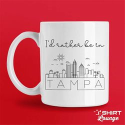 i'd rather be in tampa mug, cute tampa bay fl coffee cup, tampa gift, visit or travel mug, unique tampa florida vacation
