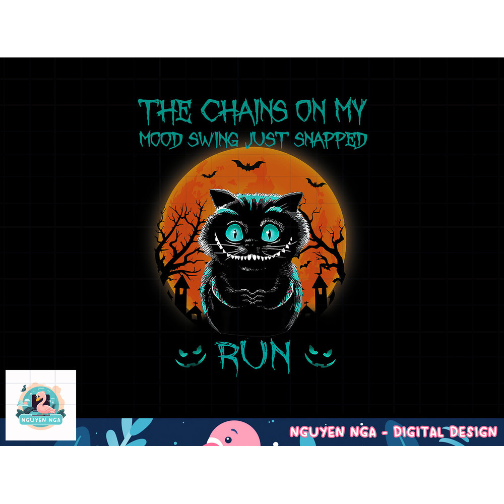 The Chains On My Mood Swing Just Snapped Run Halloween Cat png, sublimation copy.jpg