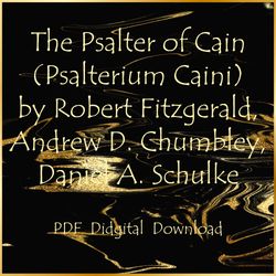 The Psalter of Cain (Psalterium Caini) by Robert Fitzgerald and others Andrew D. Chumbley, Daniel A. Schuke, PDF
