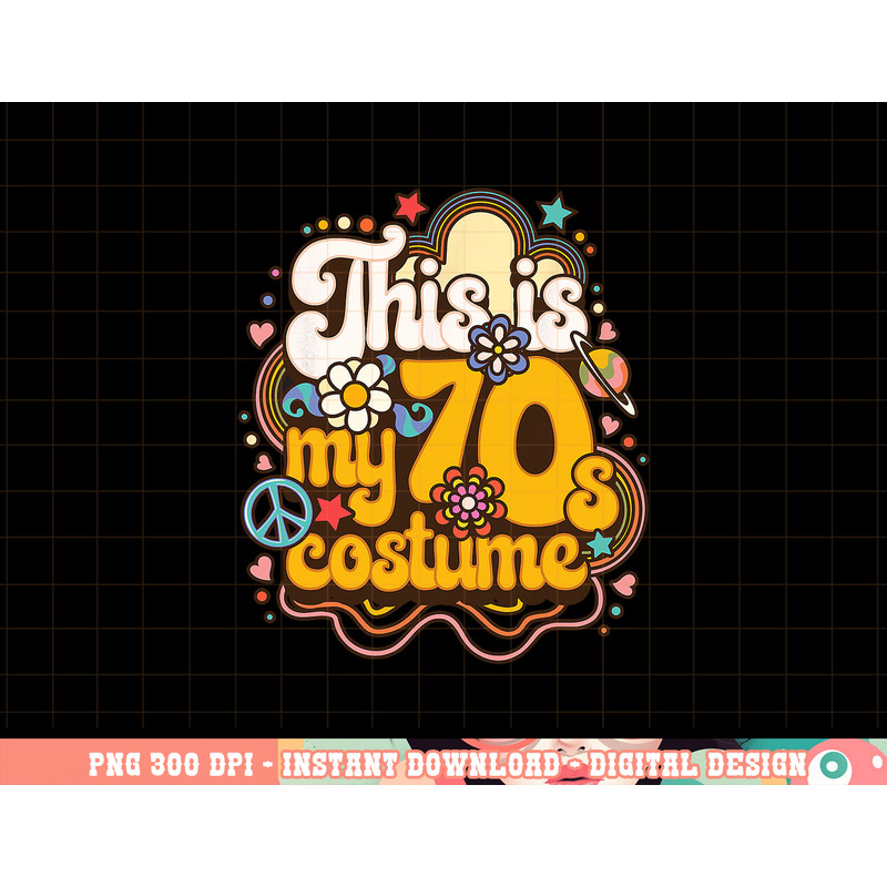 This Is My 70s Costume Theme Party Hippie Retro Friends png, sublimation copy.jpg