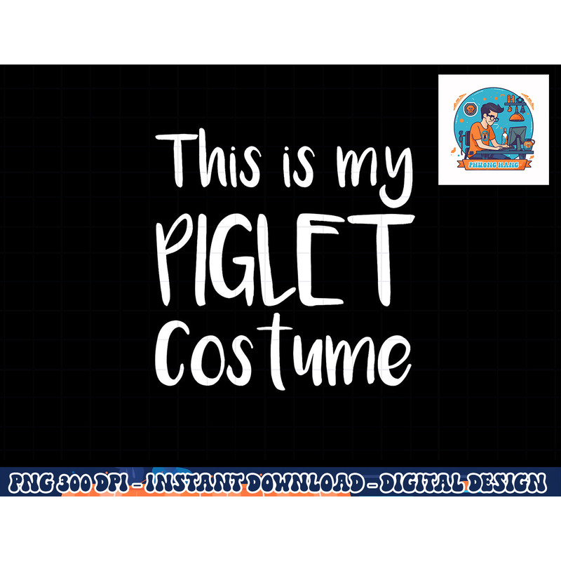 This is my Piglet Costume Funny Gift Halloween png, sublimation copy.jpg