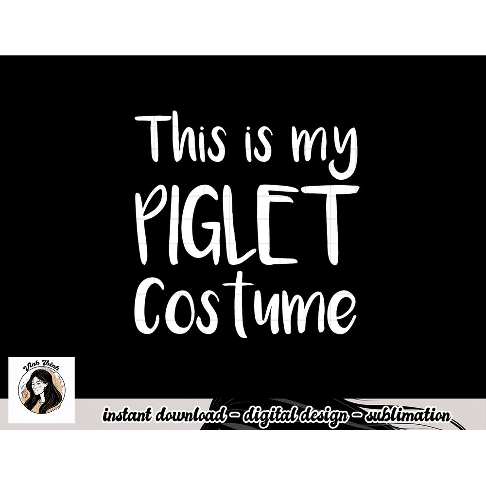 This is my Piglet Costume Funny Gift Halloween png, sublimation copy.jpg