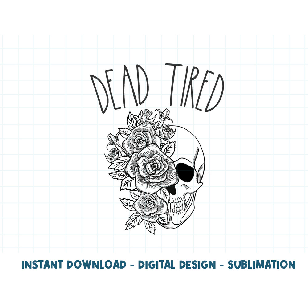 Tired Mom Shirt Dead Tired Mama New Mom Life Funny Mothers png, sublimation copy.jpg