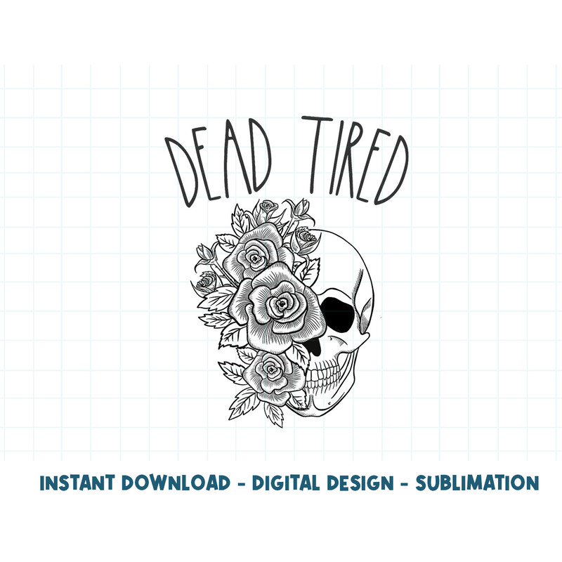Tired Mom Shirt Dead Tired Mama New Mom Life Funny Mothers png, sublimation copy.jpg