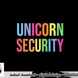 unicorn security funny birthday girl gifts dad mom daughter png, sublimation copy
