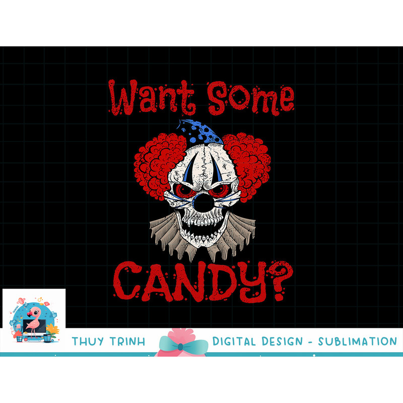 WANT SOME CANDY Scary Distressed Evil Clown Halloween Gift png, sublimation copy.jpg