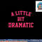 Womens A Little Bit Dramatic Funny Halloween Queen Girls png, sublimation copy.jpg