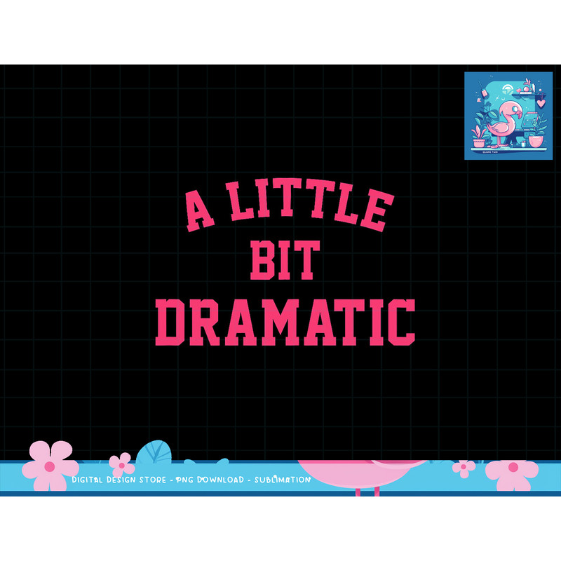 Womens A Little Bit Dramatic Funny Halloween Queen Girls png, sublimation copy.jpg