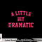 Womens A Little Bit Dramatic Funny Halloween Queen Girls png, sublimation copy.jpg